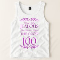 100th Birthday: Don't Be Jealous Just Because I Look This Good At 100 Tank Top