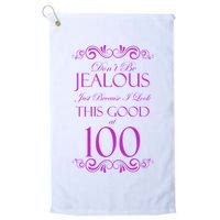 100th Birthday: Don't Be Jealous Just Because I Look This Good At 100 Golf Towel