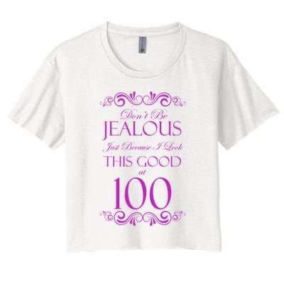 100th Birthday: Don't Be Jealous Just Because I Look This Good At 100 Crop Top