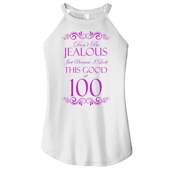 100th Birthday: Don't Be Jealous Just Because I Look This Good At 100 Women's Perfect Tri Rocker Tank