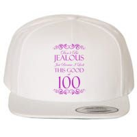 100th Birthday: Don't Be Jealous Just Because I Look This Good At 100 Wool Snapback Cap