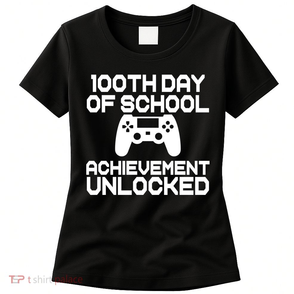 100th Day Of School Achievement Unlocked Womens T-Shirt