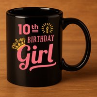 10th Birthday Girl 11oz C Handle Ceramic Mug