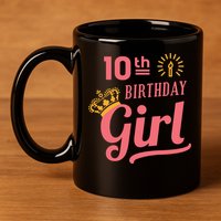 10th Birthday Girl 11oz C Handle Ceramic Mug