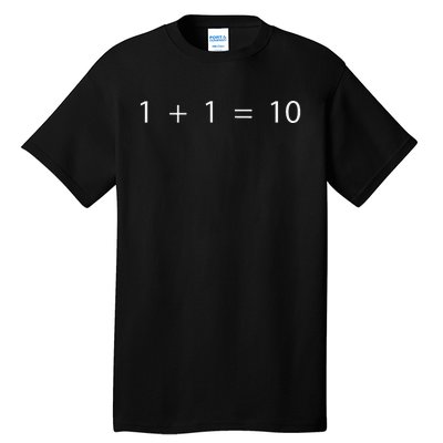 1 + 1 = 10 Developer Programmer Software Engineer Tall T-Shirt