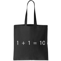 1 + 1 = 10 Developer Programmer Software Engineer Tote Bag