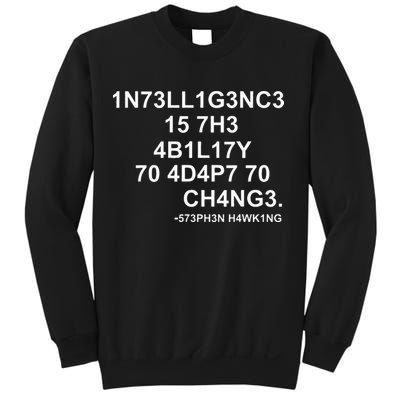 1n73ll1g3nc3 15 7h3 4b1l17y 70 4d4p7 70 Ch4ng3 Science Sweatshirt
