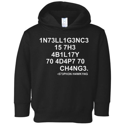 1n73ll1g3nc3 15 7h3 4b1l17y 70 4d4p7 70 Ch4ng3 Science Toddler Hoodie