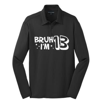 13yr 13th Bruh Im 13 Birthday Funny Birthday Silk Touch Performance Long Sleeve Polo