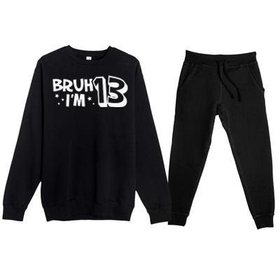 13yr 13th Bruh Im 13 Birthday Funny Birthday Premium Crewneck Sweatsuit Set