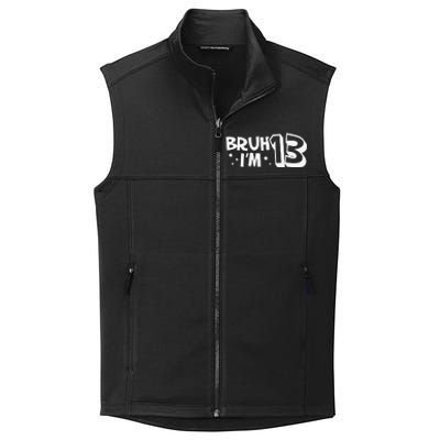 13yr 13th Bruh Im 13 Birthday Funny Birthday Collective Smooth Fleece Vest