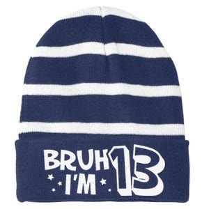 13yr 13th Bruh Im 13 Birthday Funny Birthday Striped Beanie with Solid Band