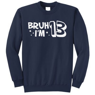 13yr 13th Bruh Im 13 Birthday Funny Birthday Sweatshirt