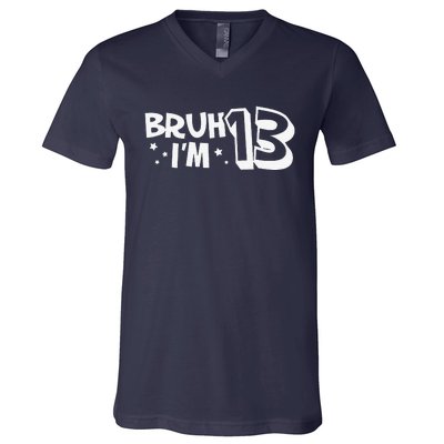 13yr 13th Bruh Im 13 Birthday Funny Birthday V-Neck T-Shirt