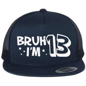 13yr 13th Bruh Im 13 Birthday Funny Birthday Flat Bill Trucker Hat