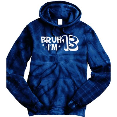 13yr 13th Bruh Im 13 Birthday Funny Birthday Tie Dye Hoodie