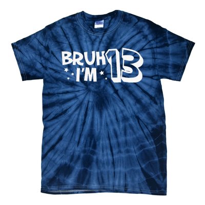 13yr 13th Bruh Im 13 Birthday Funny Birthday Tie-Dye T-Shirt