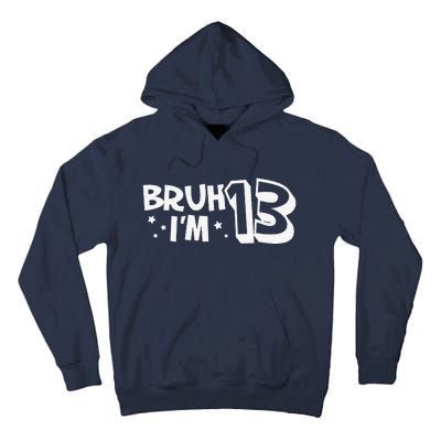 13yr 13th Bruh Im 13 Birthday Funny Birthday Tall Hoodie