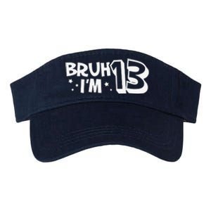 13yr 13th Bruh Im 13 Birthday Funny Birthday Valucap Bio-Washed Visor