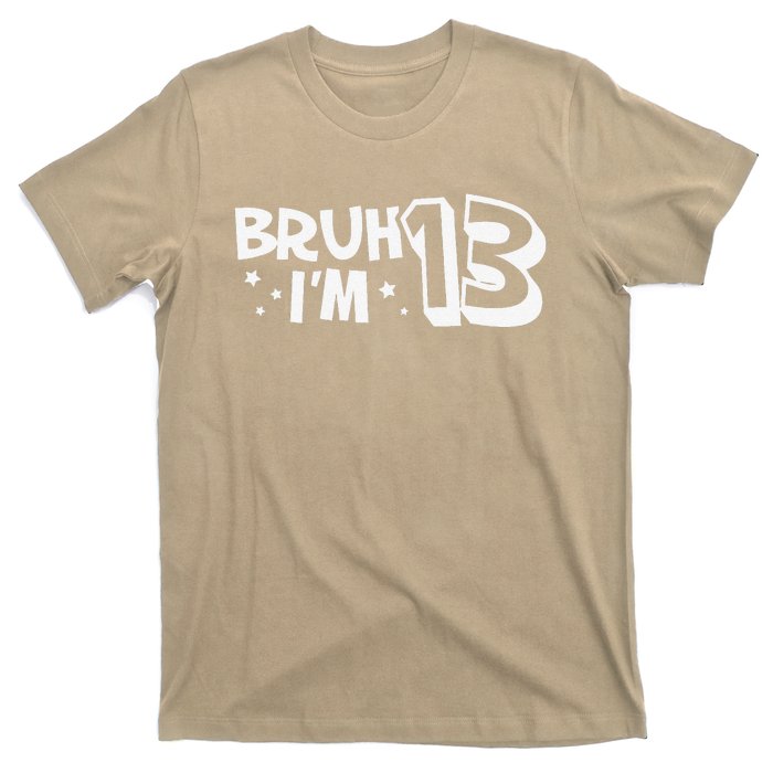 13yr 13th Bruh Im 13 Birthday Funny Birthday T-Shirt