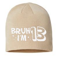 13yr 13th Bruh Im 13 Birthday Funny Birthday Sustainable Beanie