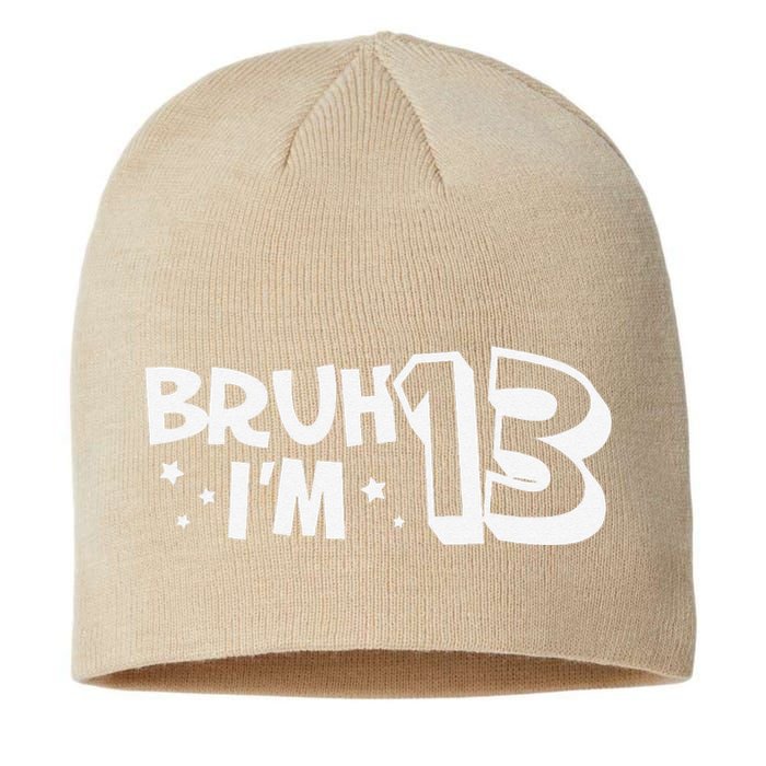 13yr 13th Bruh Im 13 Birthday Funny Birthday Sustainable Beanie