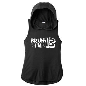 13yr 13th Bruh Im 13 Birthday Funny Birthday Ladies PosiCharge Tri-Blend Wicking Draft Hoodie Tank