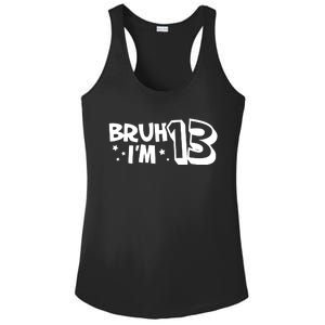 13yr 13th Bruh Im 13 Birthday Funny Birthday Ladies PosiCharge Competitor Racerback Tank