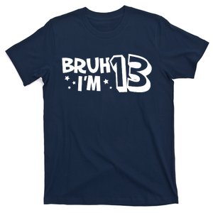 13yr 13th Bruh Im 13 Birthday Funny Birthday T-Shirt