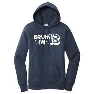 13yr 13th Bruh Im 13 Birthday Funny Birthday Women's Pullover Hoodie