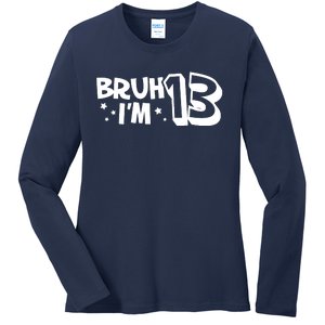 13yr 13th Bruh Im 13 Birthday Funny Birthday Ladies Long Sleeve Shirt