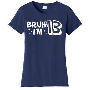 13yr 13th Bruh Im 13 Birthday Funny Birthday Women's T-Shirt