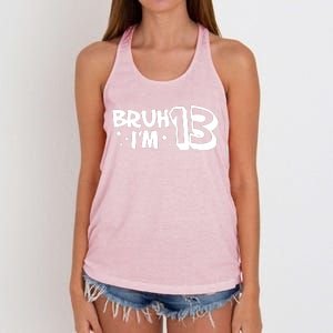 13yr 13th Bruh Im 13 Birthday Funny Birthday Women's Knotted Racerback Tank