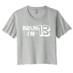 13yr 13th Bruh Im 13 Birthday Funny Birthday Women's Crop Top Tee