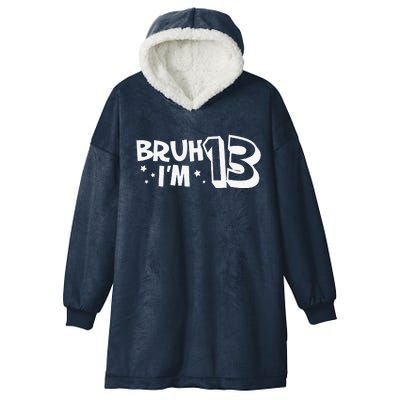 13yr 13th Bruh Im 13 Birthday Funny Birthday Hooded Wearable Blanket