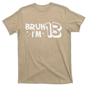 13yr 13th Bruh Im 13 Birthday Funny Birthday T-Shirt