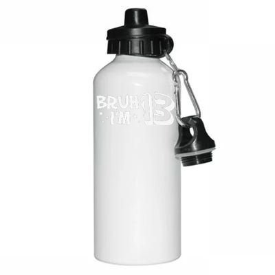 13yr 13th Bruh Im 13 Birthday Funny Birthday Aluminum Water Bottle