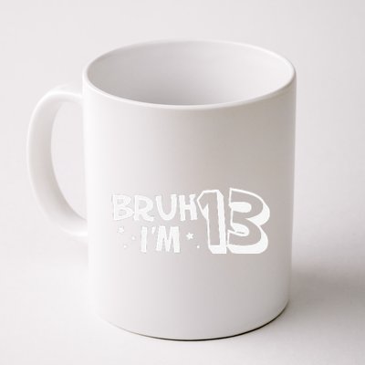 13yr 13th Bruh Im 13 Birthday Funny Birthday Coffee Mug