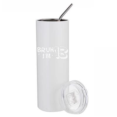 13yr 13th Bruh Im 13 Birthday Funny Birthday Stainless Steel Tumbler