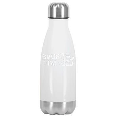 13yr 13th Bruh Im 13 Birthday Funny Birthday Stainless Steel Insulated Water Bottle