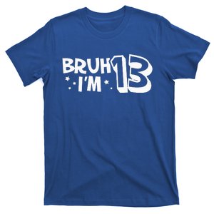 13yr 13th Bruh I'm 13 Birthday Funny Birthday T-Shirt