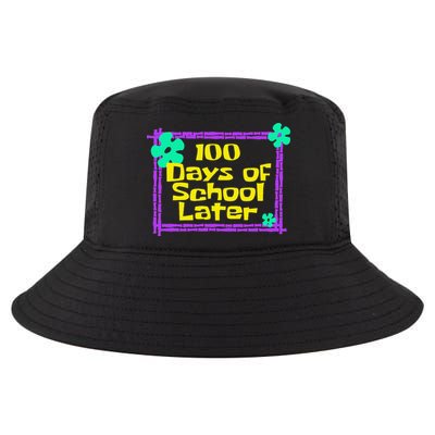 100th 100 Days Of School Later 100th Day Of School Teacher Cool Comfort Performance Bucket Hat