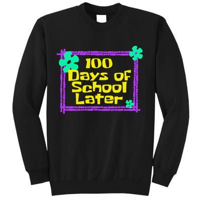 100th 100 Days Of School Later 100th Day Of School Teacher Sweatshirt