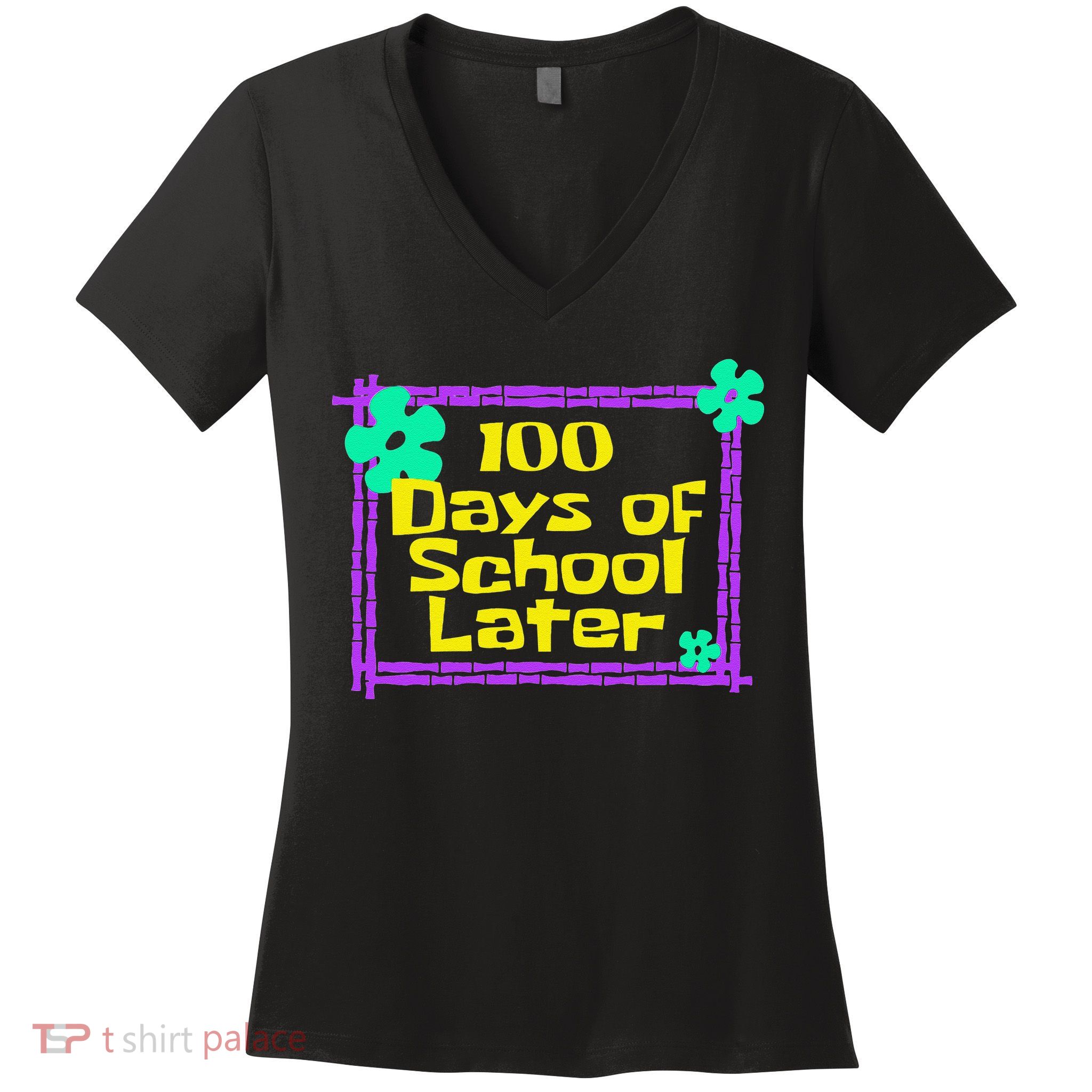 100th 100 Days Of School Later 100th Day Of School Teacher Women's V-Neck T-Shirt