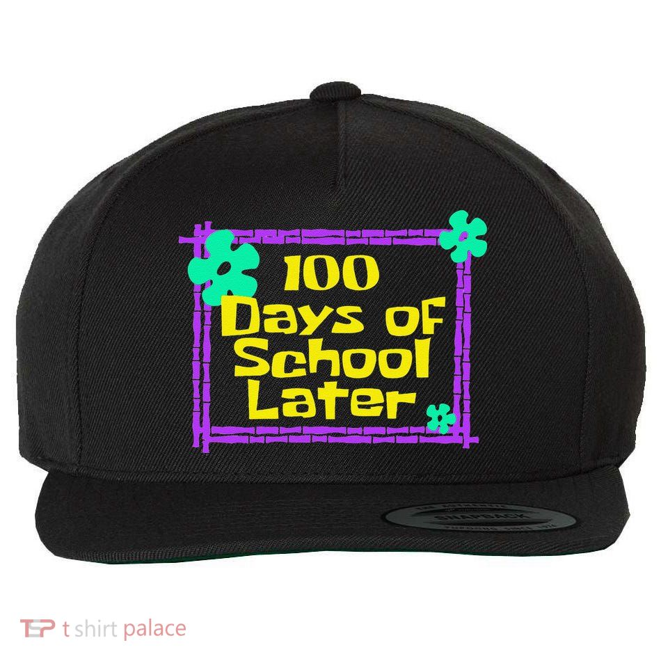 100th 100 Days Of School Later 100th Day Of School Teacher Wool Snapback Cap