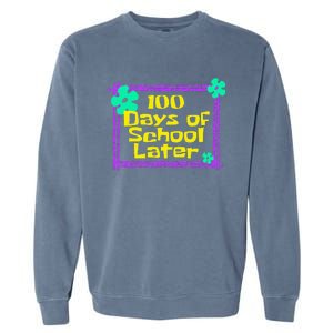 100th 100 Days Of School Later 100th Day Of School Teacher Garment-Dyed Sweatshirt