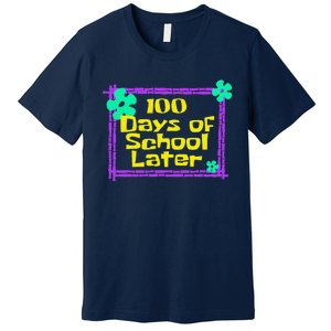 100th 100 Days Of School Later 100th Day Of School Teacher Premium T-Shirt