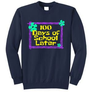 100th 100 Days Of School Later 100th Day Of School Teacher Tall Sweatshirt