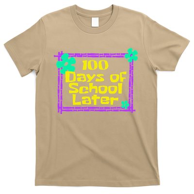 100th 100 Days Of School Later 100th Day Of School Teacher T-Shirt
