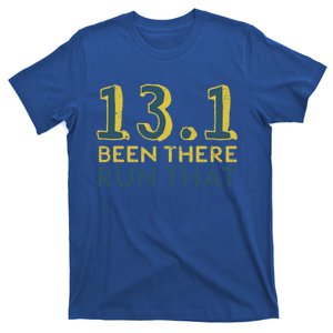 13 1 Great Gift Been There Run That Great Gift Funny Half Marathon Meaningful Gi T-Shirt